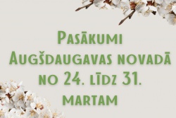 Pasākumi Augšdaugavas novadā 24.-31. martā TAKA